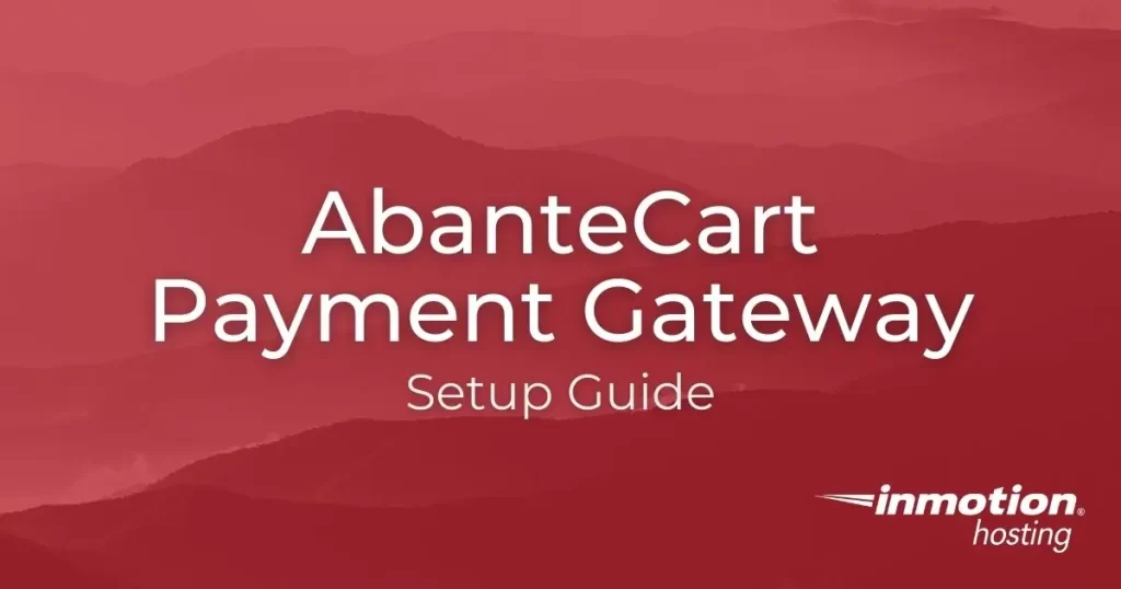 Learn How To Setup an AbanteCart Payment Gateway