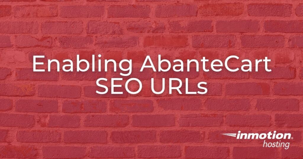 Learn How to Enable AbanteCart SEO URLs From Your Admin Panel