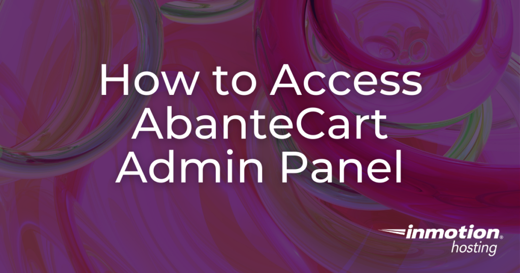 How to Access Your AbanteCart Admin panel