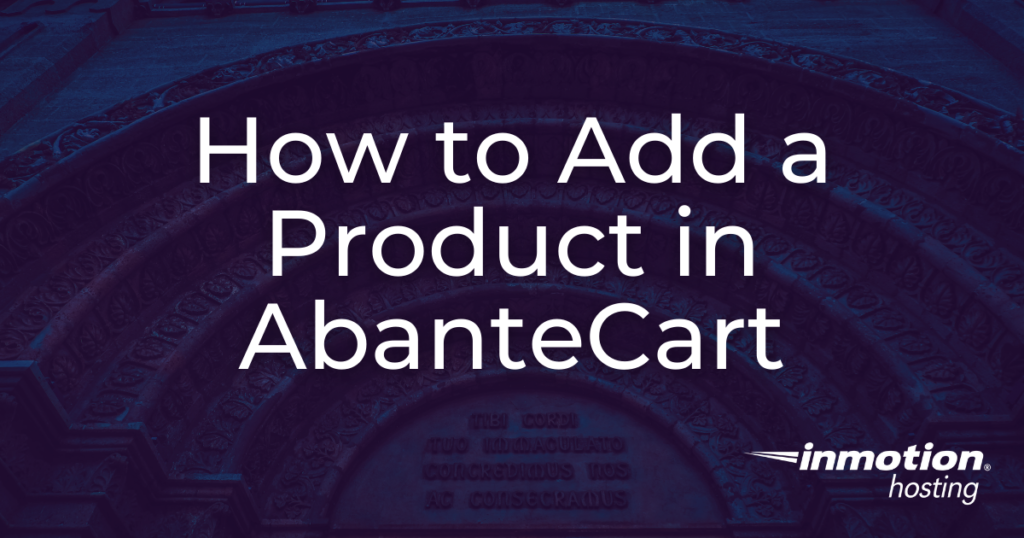 Learn How to Add a Product in AbanteCart