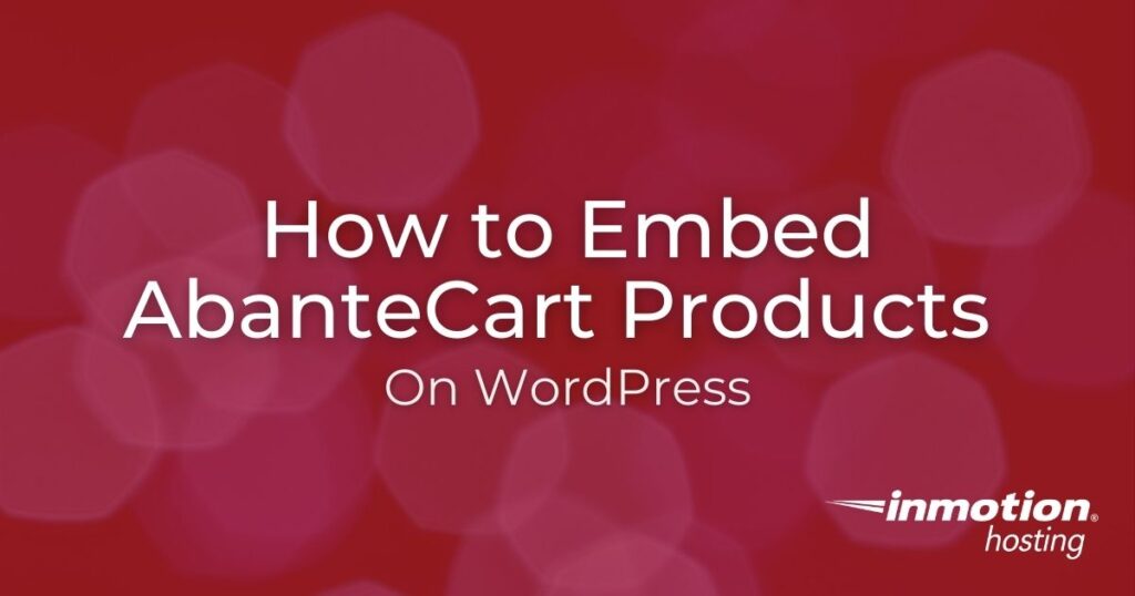 Learn How to Embed AbanteCart Products on WordPress Sites