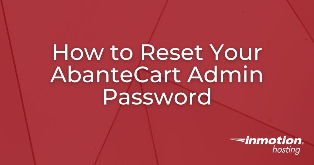 Learn How to Reset Your AbanteCart Admin Password