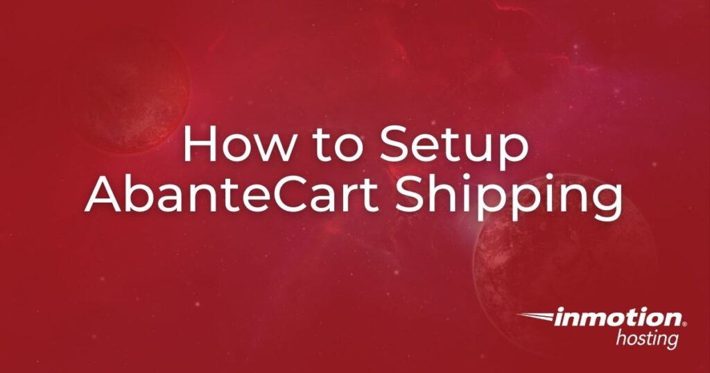 Learn How to Setup AbanteCart Shipping Options