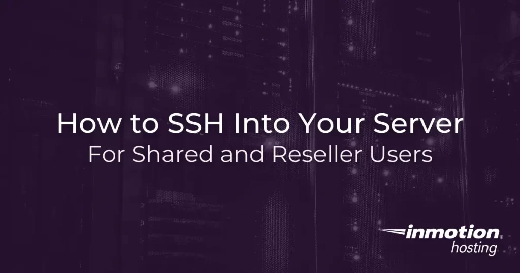 How to SSH into your Shared/Reseller Server