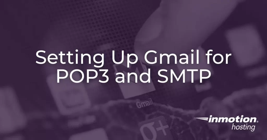 How To Set Up Gmail to Use POP3 and SMTP - hero image