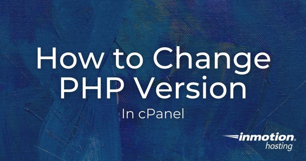 Learn How to Change Your PHP Version in cPanel