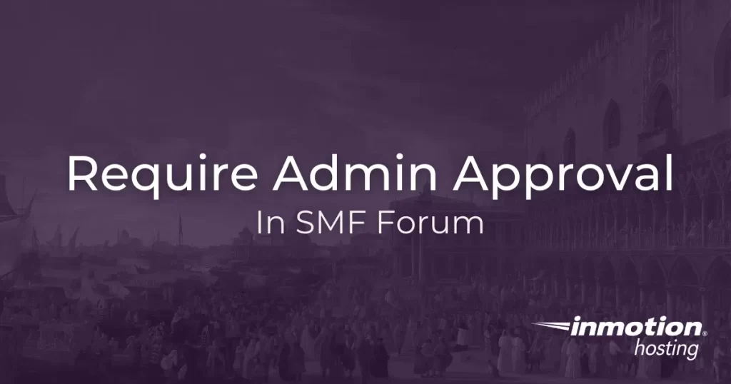 Require admin approval in SMF