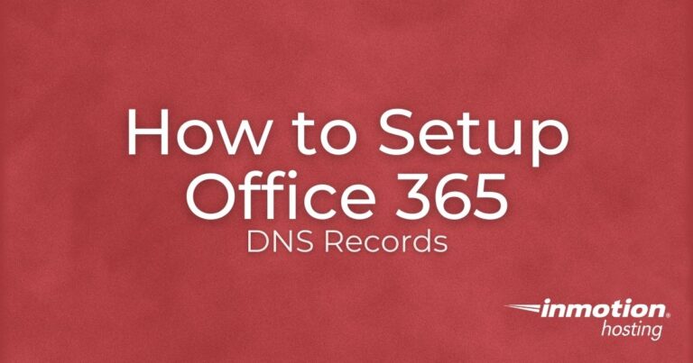 How To Setup Office 365 DNS Records InMotion Hosting Support Center