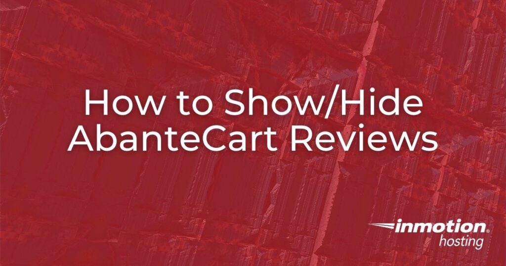 Learn How to Hide or Display AbanteCart Reviews