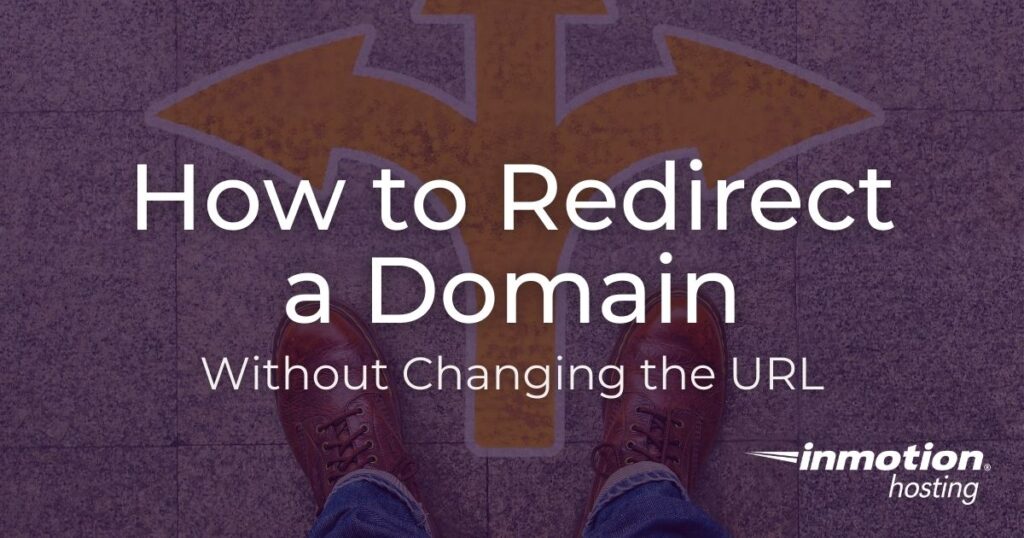Learn How to Redirect a Domain Without Changing the URL