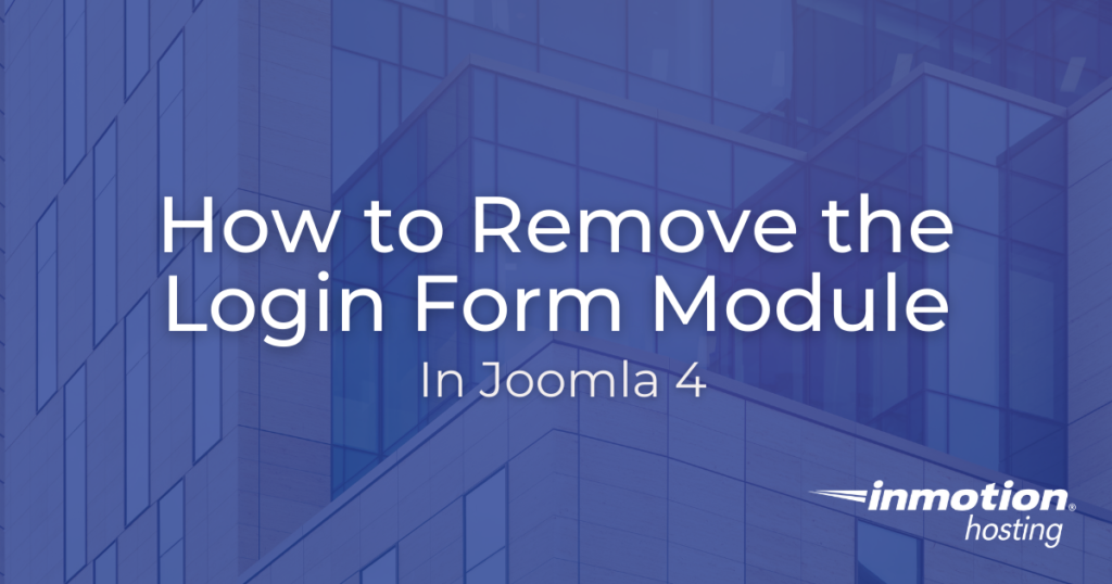 Learn How to Remove the Login Form Module in Joomla 4