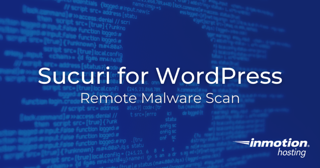 Learn How to Perform a Remote Malware Scan of Your WordPress Site