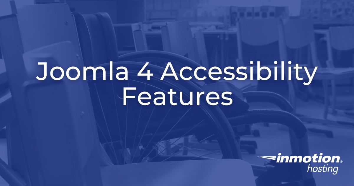 Joomla 4 Accessibility Features in 1 Easy Click | InMotion Hosting