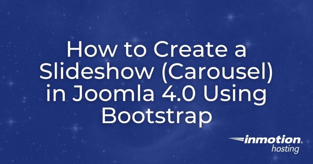 How to Create a Slideshow (Carousel) in Joomla 4.0 using Bootstrap