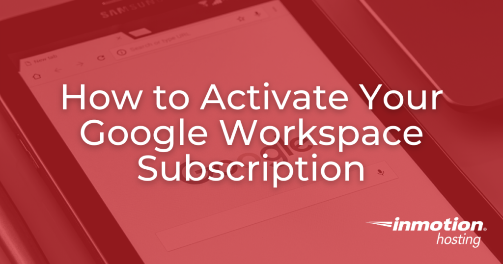 Learn How to Activate Your Google Workspace Subscription