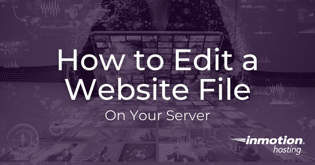 Learn How to Edit a Website File on Your Server