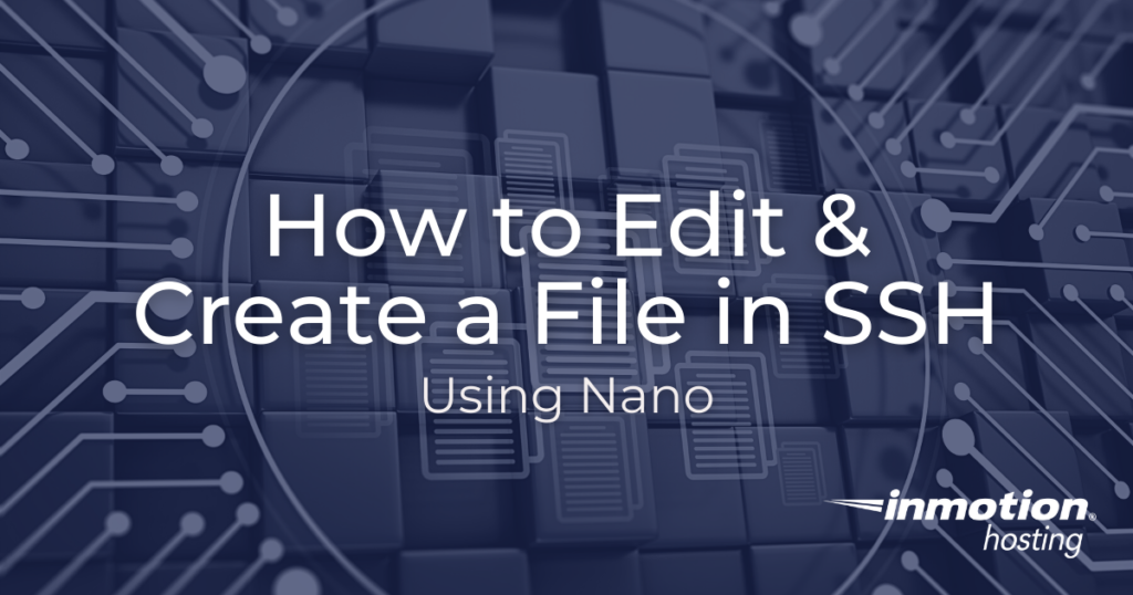 Learn How to Edit & Create a File in SSH Using Nano