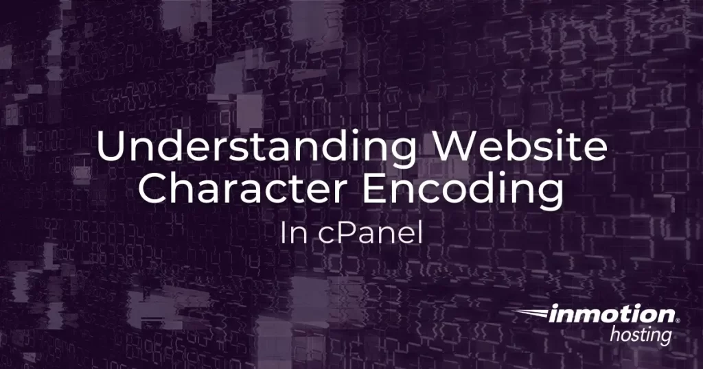 Learn about Website Character Encoding in cPanel