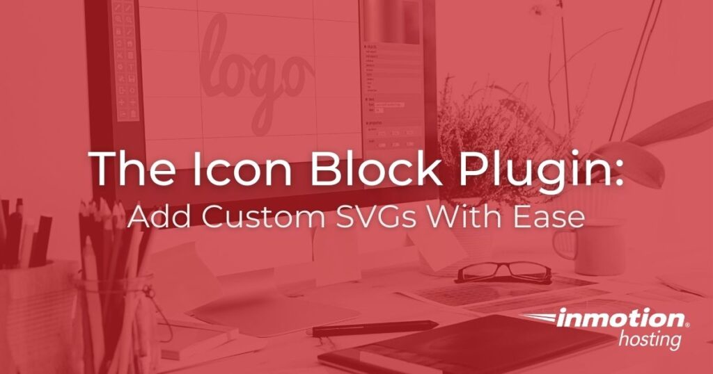 The Icon Block Plugin: Add Custom SVGs With Ease