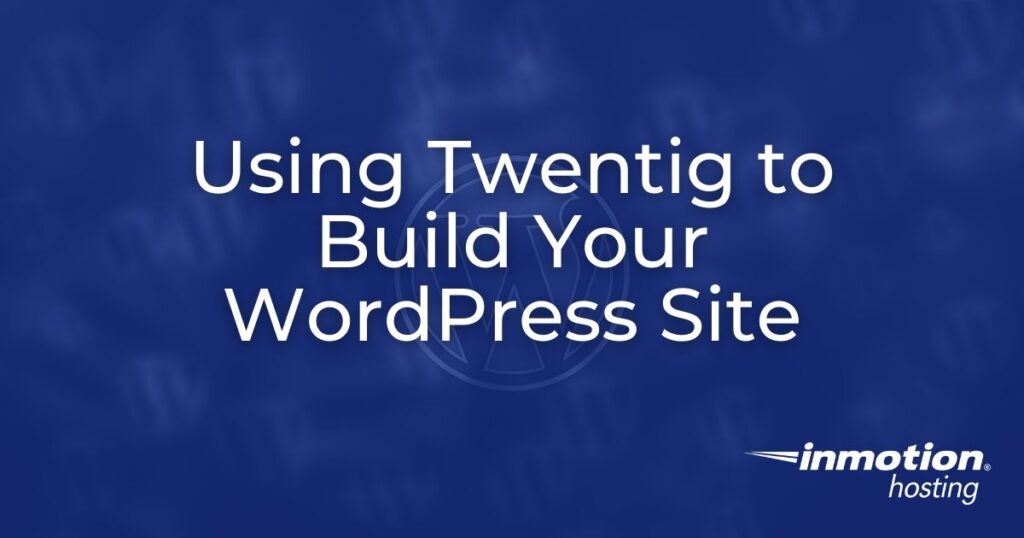 Using Twentig to Build Your WordPress Site - header image