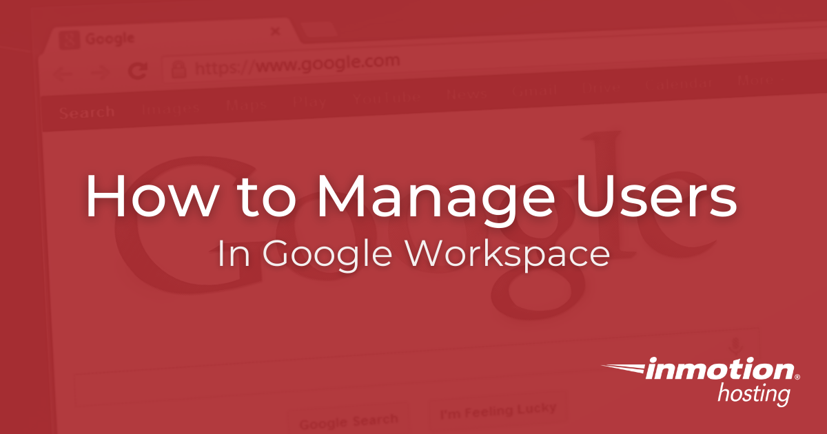How to Manage Users in Google Workspace InMotion Hosting