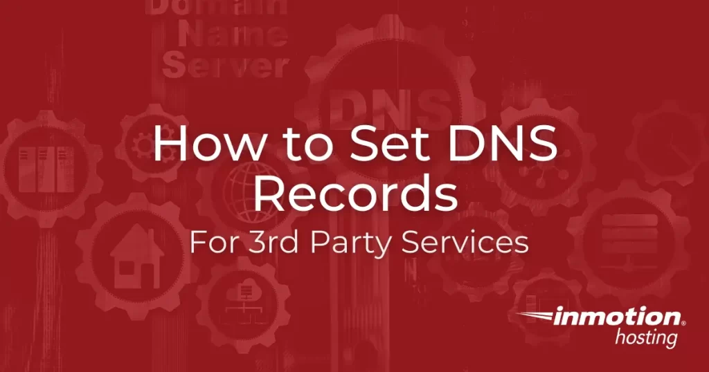 Learn How to Set DNS Records for 3rd Party Services