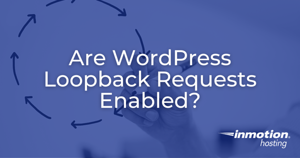 Learn How to Determine if WordPress Loopback Requests Are Enabled