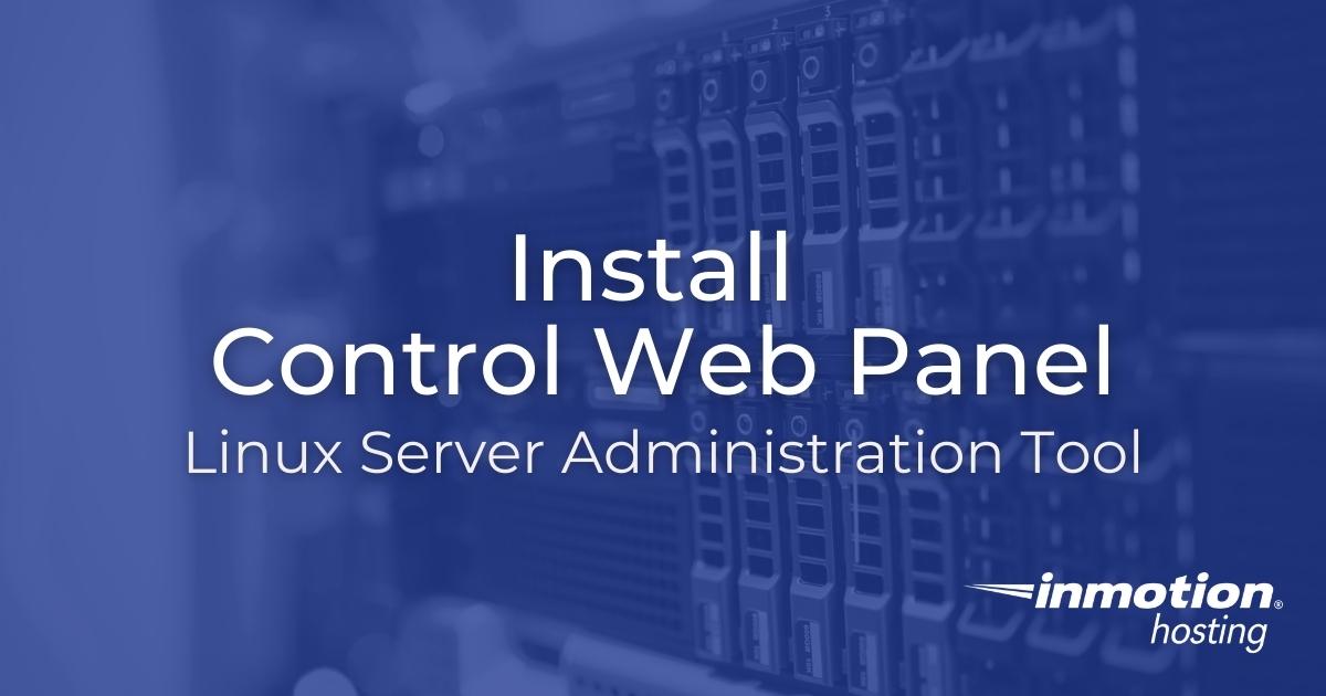 Install CWP Web Panel - Linux Server Administration Tool