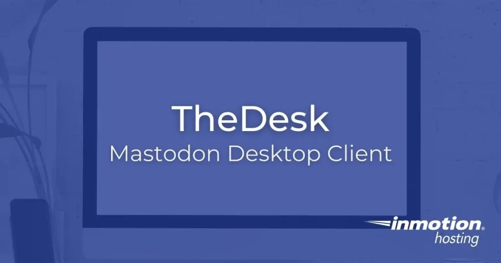 TheDesk Mastodon Desktop Client