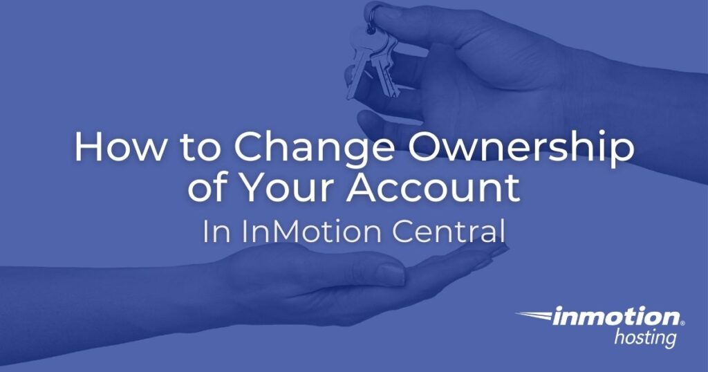 How to Change Ownership of Your Account in InMotion Central