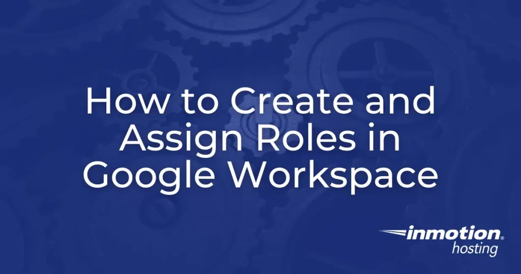 create and assign roles in google workspace hero image