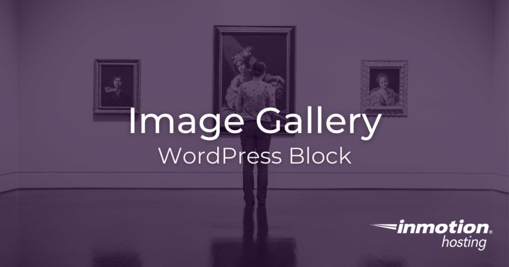 Image gallery WordPress blocks, woman standing in gallery