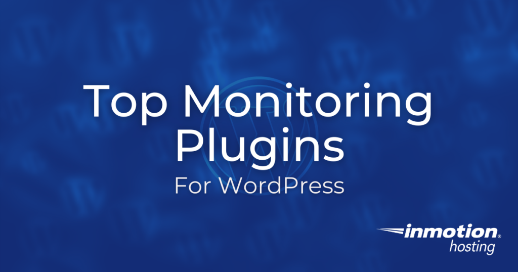 Learn About the Top Monitoring Plugins for WordPress