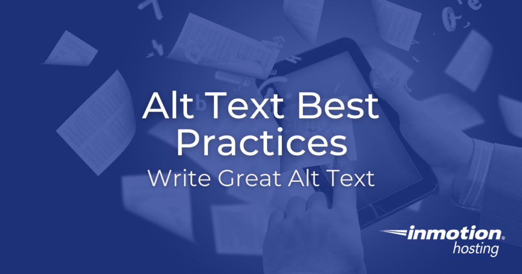 Alt Text Best Practices: Write Great Alt Text InMotion Hosting background image of tablet with words and pages flying
