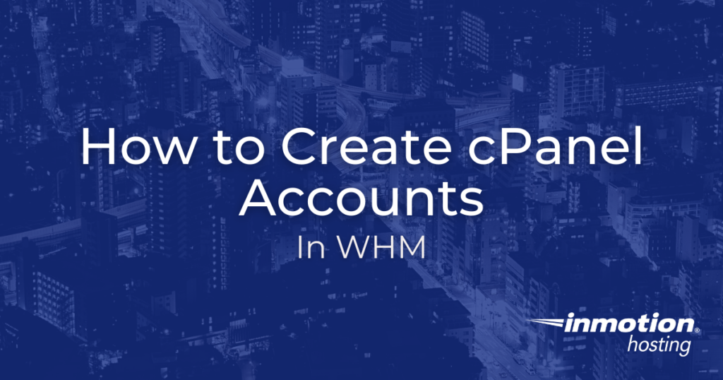 Learn How to Create cPanel Accounts in WHM