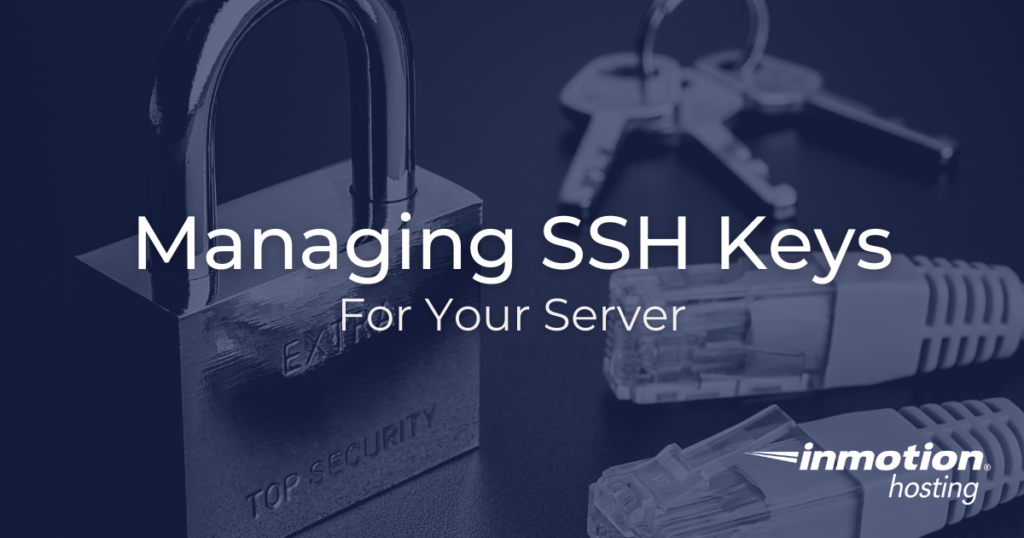 Learn About Managing SSH Keys for Your Server