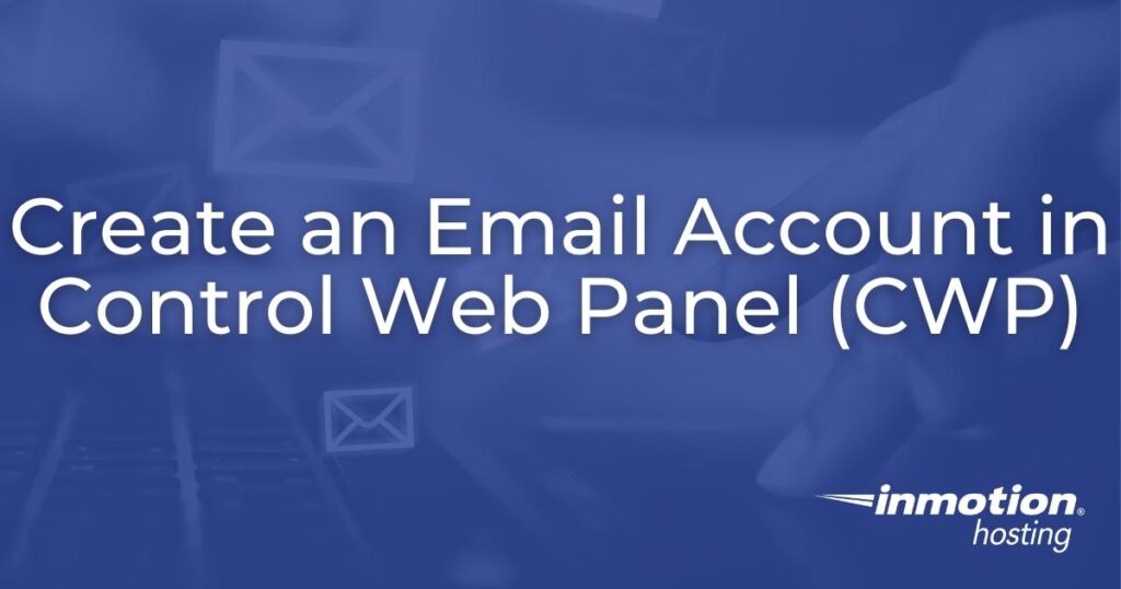 Create an Email Account in Control Web Panel (CWP)