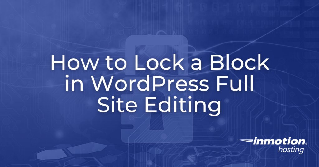 How to Lock a Block in WordPress FSE - header image
