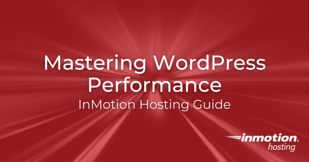 Mastering WordPress Performance InMotion Hosting Guide - Hero Image 