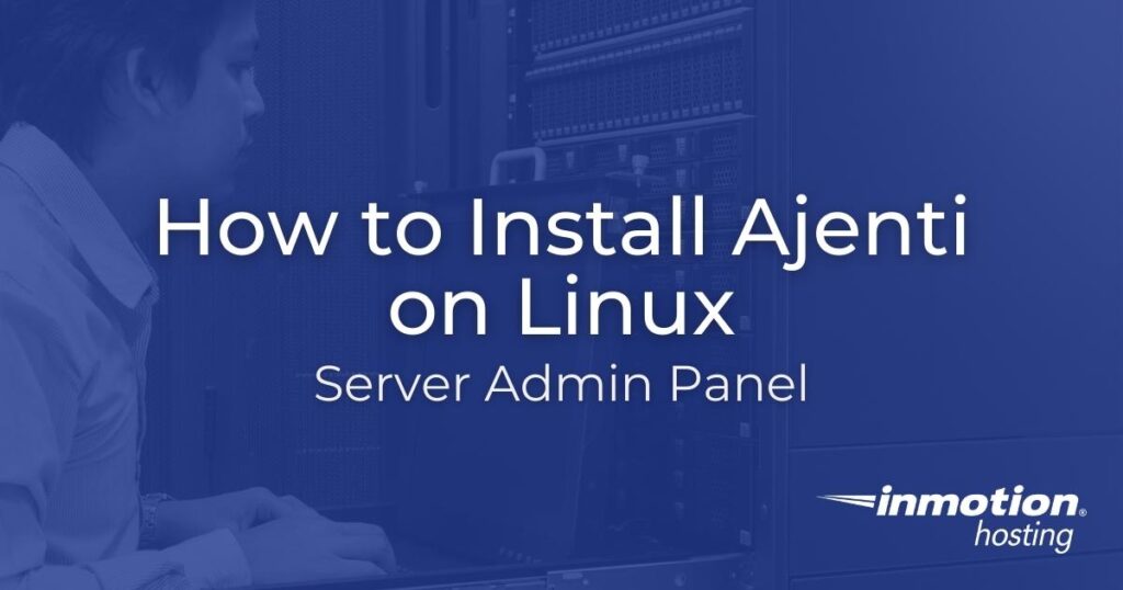 How to Install Ajenti on Linux - Server Admin Panel