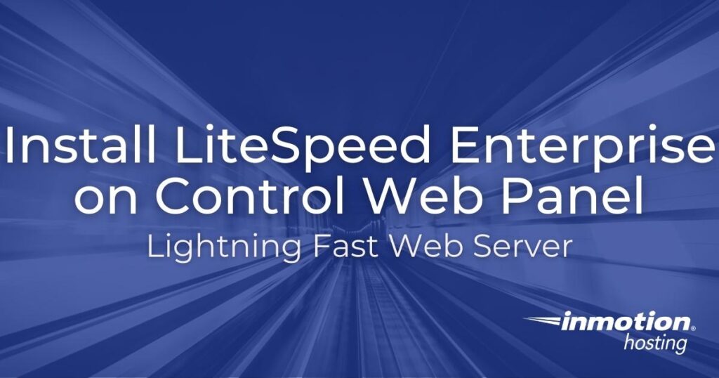 Install LiteSpeed Enterprise on Control Web Panel - Lightning Fast Web Server