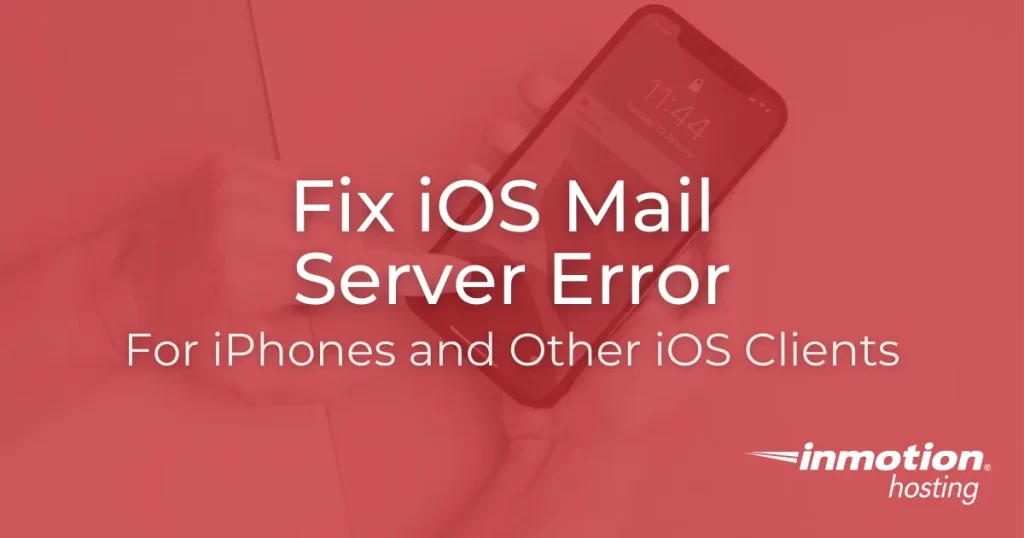 title fix iOS Mail Server Error for iPhones and Other iOS Clients with InMotion Hosting Logo