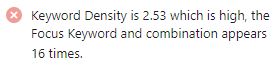 If you exceed a keyword density of 2.5%, Rank Math will give you a warning that you are overusing your keyword(s). 