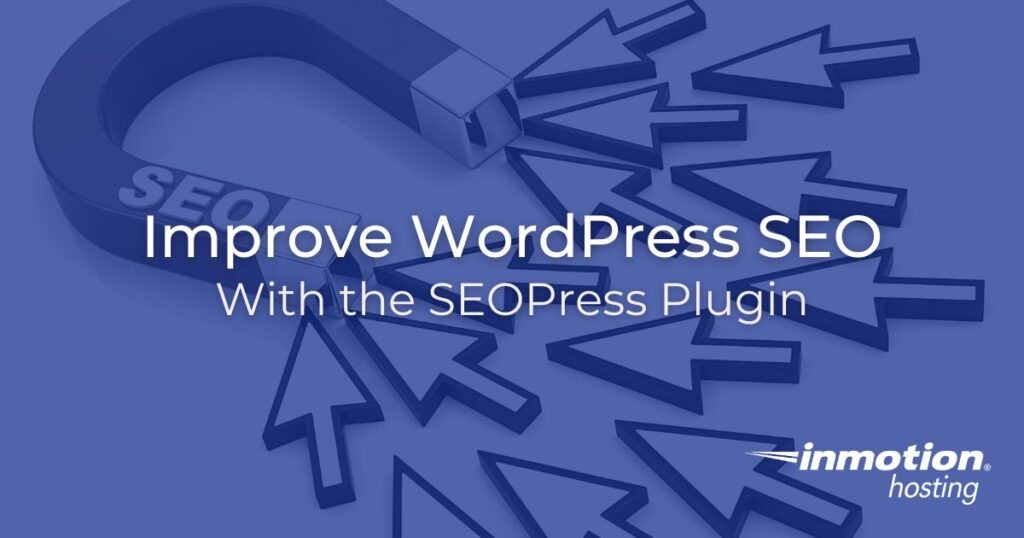 Improve WordPress SEO With the SEOPress Plugin