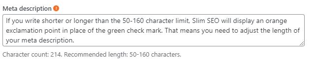 If you write shorter or longer than the 50-160 character limit, Slim SEO will display an orange exclamation point in place of the green check mark. 