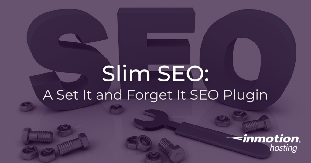 Slim SEO: A Set It and Forget It SEO Plugin
