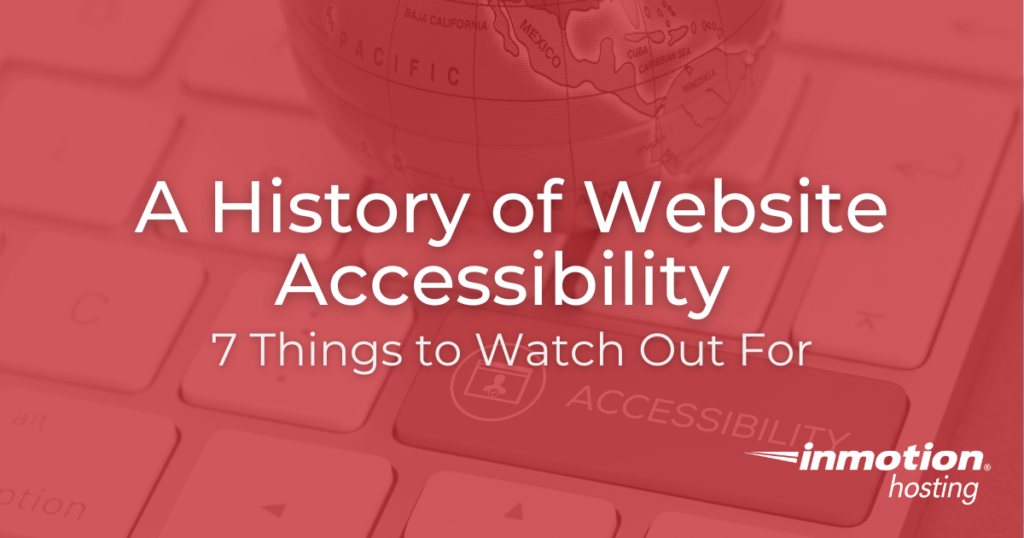 Title A History of Website Accessibility: 7 Things to Watch Out For with InMotion Hostinglogo in corner