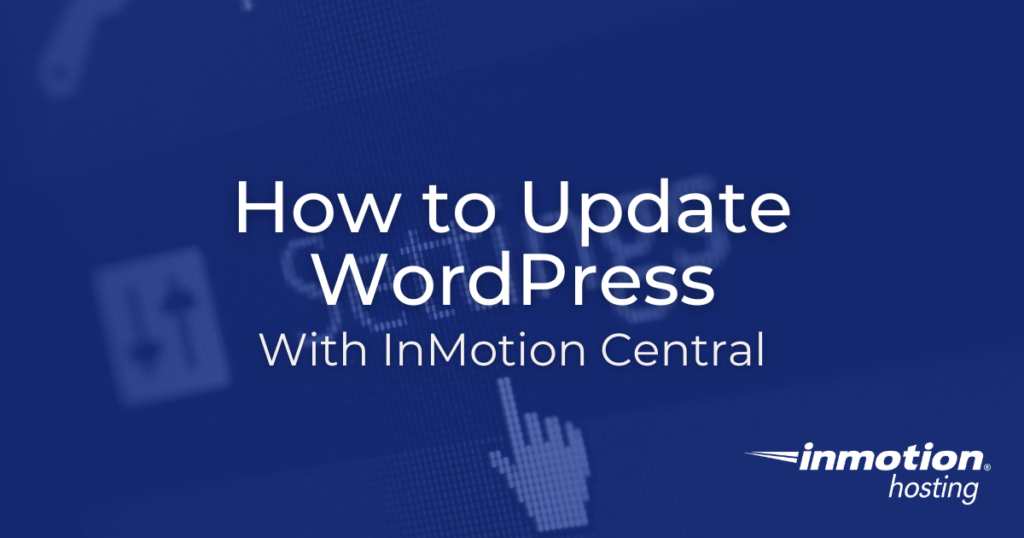 Learn How to Update WordPress With InMotion Central