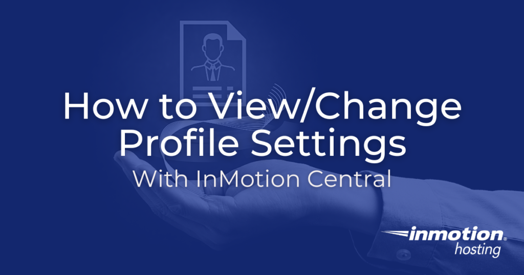 Learn How to View/Change Profile Settings With InMotion Central
