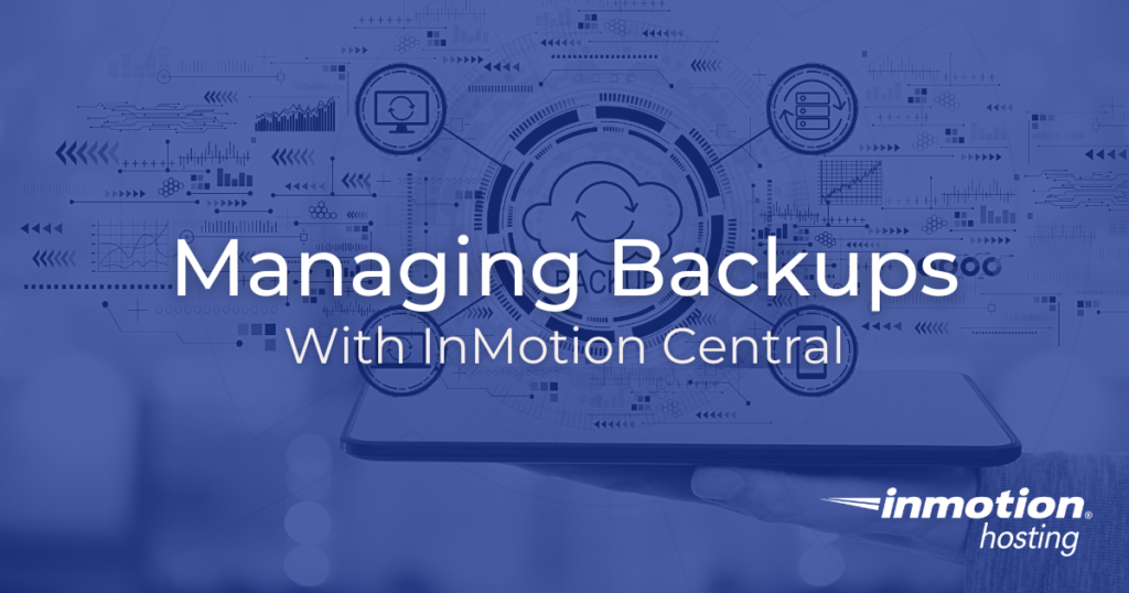 Learn How to Manage Backups With InMotion Central